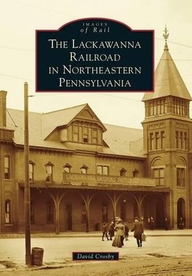 David Crosby The Lackawanna Railroad in Northeastern P (Taschenbuch) (US IMPORT)