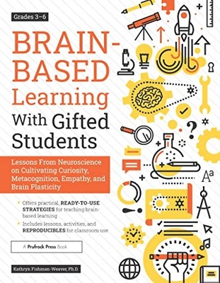Brain-Based Learning with Gifted Students (Grades 3-6): Lessons from Neuroscien