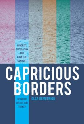 Capricious Borders : Minority, Population, and Counter-Conduct Between Greece...