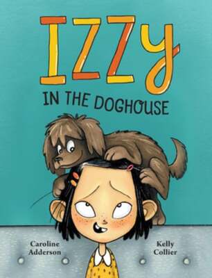 Izzy in the Doghouse by Caroline Adderson: New