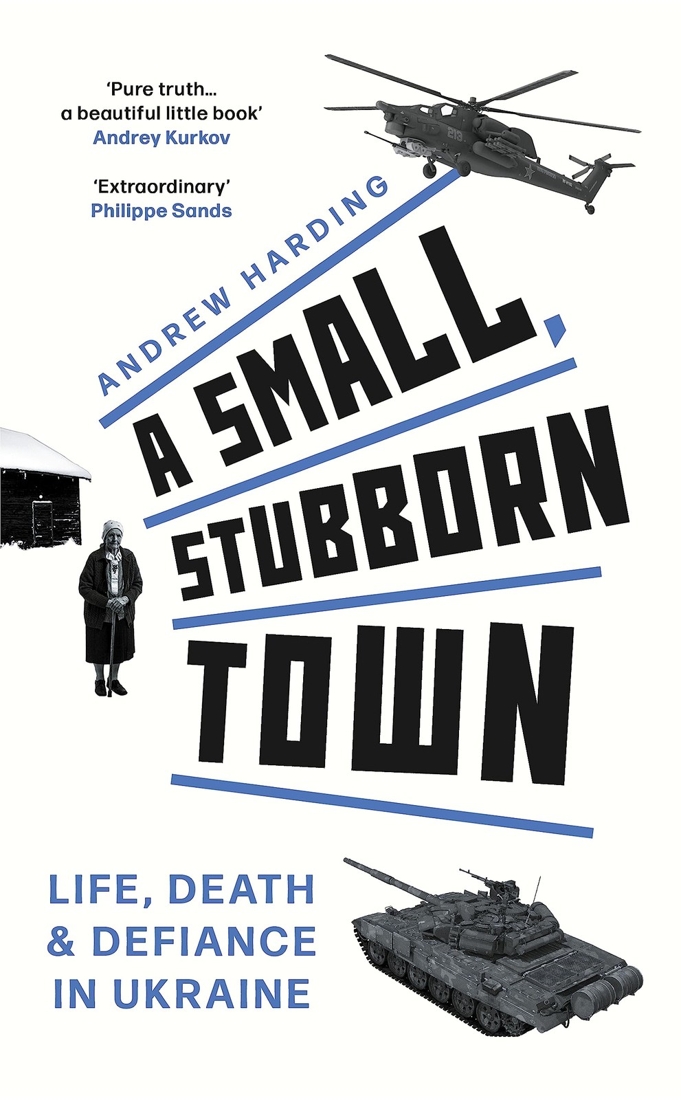A Small, Stubborn Town : Life, Death And Defiance In Ukraine As Heard On Bbc Radio 4 Andrew Harding - Image 2