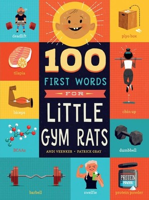 100 First Words for Little Gym Rats - board book Gray, Patrick|Veenker, Andr...