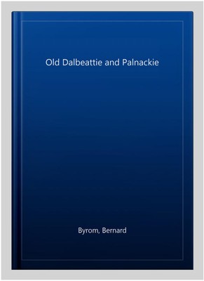 Old Dalbeattie and Palnackie, Paperback by Byrom, Bernard, Brand New, Free sh...