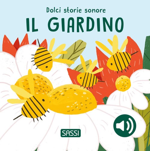 Il giardino. Dolci storie sonore - 2025 - Sassi (Sassi junior)