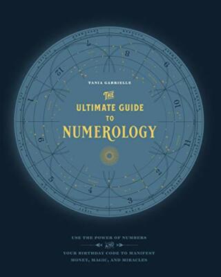 The Ultimate Guide to Numerology: Use the Power, Gabrielle..