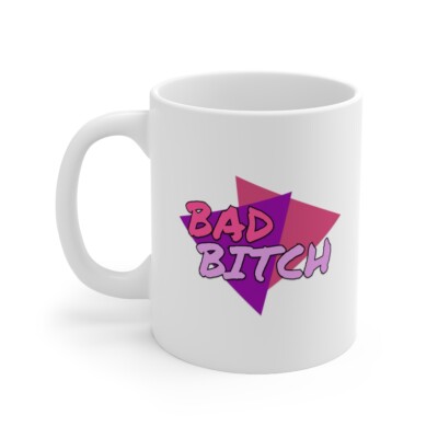 Bad Bitch Mug, 80's Aesthetic, Fun Coffee Mug 11 oz