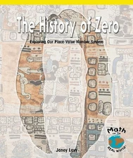 THE HISTORY OF ZERO: EXPLORING OUR PLACE-VALUE NUMBER By Tika Downey