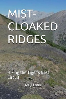 MIST-CLOAKED RIDGES: Hiking the Tiger s Nest Circuit - paperback NEW Muji Lana 1