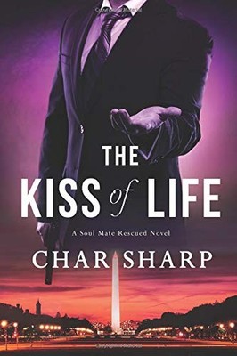 THE KISS OF LIFE (A SOUL MATE RESCUED NOVEL) (VOLUME 1) By Char Sharp & Suanne