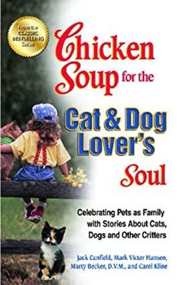 Chicken Soup for the Cat and Dog Lover's Soul : Celebrating Pets