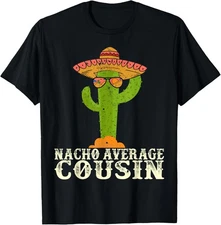 Funny Cinco De Mayo Fiesta Meme Saying Nacho Average Cousin T-Shirt