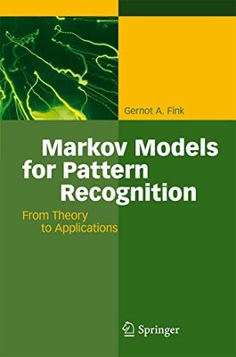 MARKOV MODELS FOR PATTERN RECOGNITION: FROM THEORY TO By Gernot A. Fink **NEW**