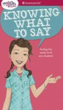 A Smart Girl's Guide: Knowing What to Say: Finding the Words to Fit Any S - GOOD