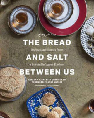 The Bread and Salt Between Us: Recipes and Stories from a Syrian Refugee - GOOD