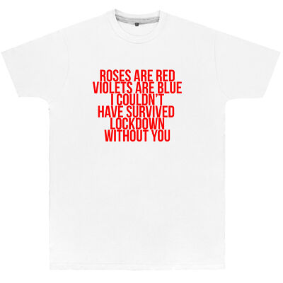Unisex Roses Are Red Lockdown With You T Shirt Personalised Valentines Day Gift