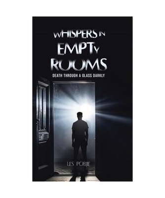 Whispers in Empty Rooms: Death Through a Glass Darkly, Pobjie, Les