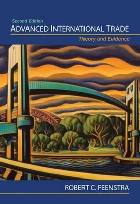Advanced International Trade: Theory and Evidence - Second Edition by Robert C.