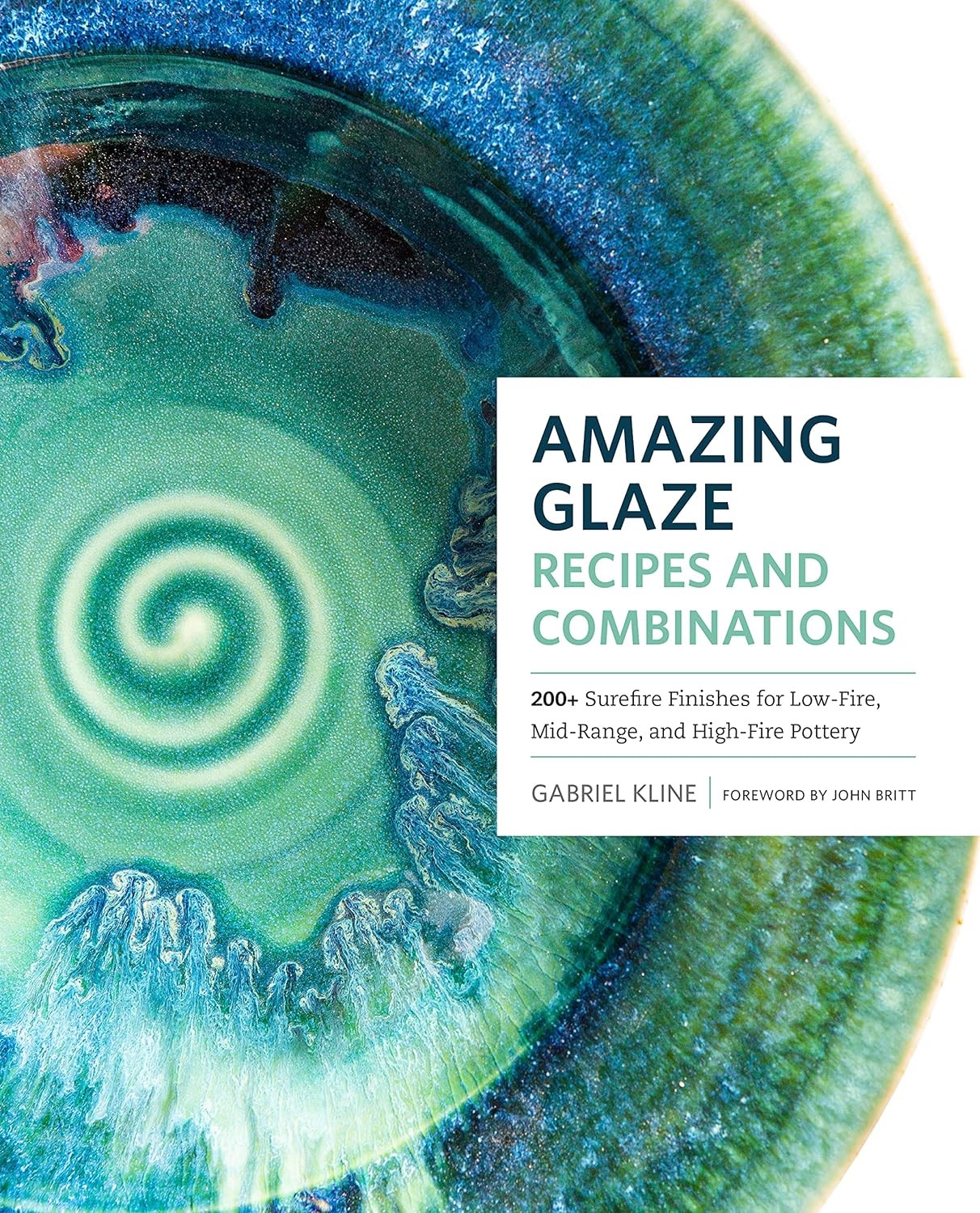 Amazing Glaze Recipes and Combinations: 200+ Surefire Finishes for Low-Fire, Mi - Image 8