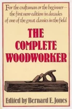 The Complete Woodworker - Paperback By Bernard E. Jones - GOOD