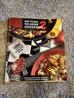 No Time to Cook Cookbook 2 : With Recipes from Some of America's Busiest People