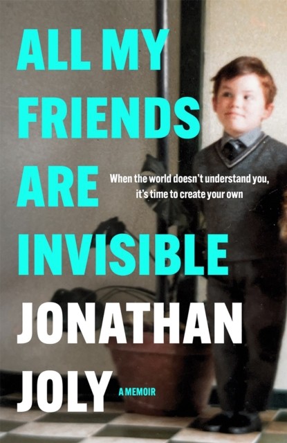 All My Friends Are Invisible: the inspirational childhood memoir - Image 5