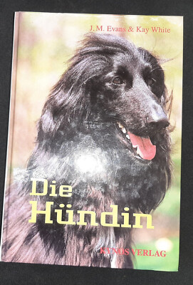 Die Hündin Kynos Verlag 1998 Evans/White Haltung Erziehung Pflege Zucht Hund