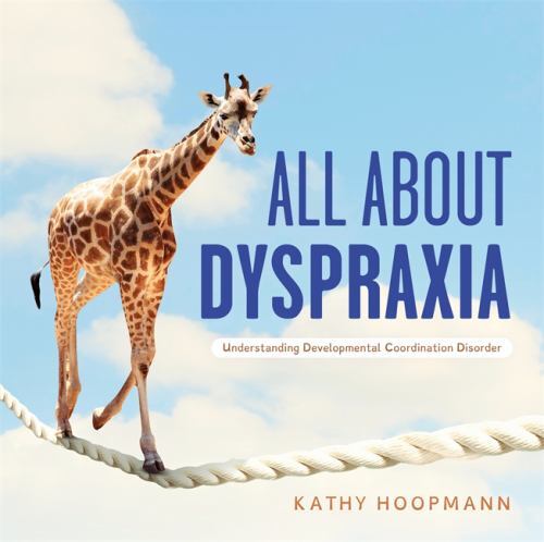 All about Dyspraxia : Understanding Developmental Coordination Disorder by ...