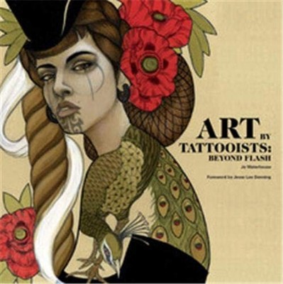 Art by Tattooists: Beyond Flash,Jo Waterhouse,Jesse Lee Denning