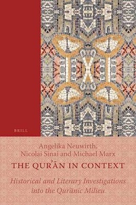 The Qurʾān in Context: - Paperback, by Neuwirth Angelika; Sinai - Very Good