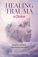 Healing Trauma In Children A Practical Guide For Foster And Kinship Carers Buch