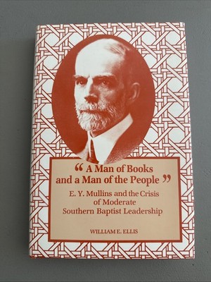 1985 E.Y. MULLINS AND THE CRISIS OF MODERATE SOUTHERN BAPTIST LEADERSHIP Ellis 