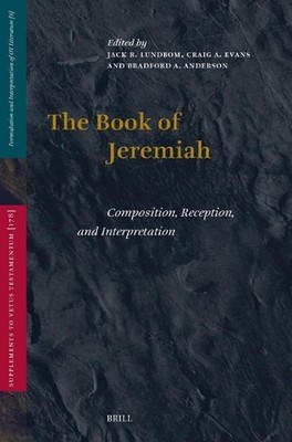 The Book of Jeremiah: Composition, Reception, and Interpretation by Jack Lundbom