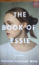 THE BOOK OF ESSIE ~ MEGHAN MACLEAN WEIR ~ HARDCOVER/ DUST JACKET ~ NEW