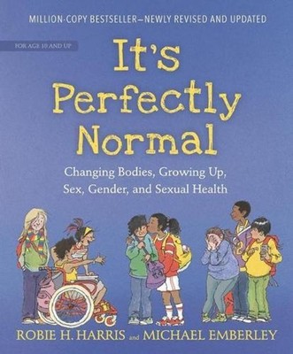 It's Perfectly Normal: Changing Bodies, Growing Up, Sex, Gender, and Sexual Heal