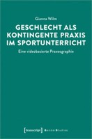 Geschlecht Als Kontingente Praxis Im Sportunterricht Gianna Wilm