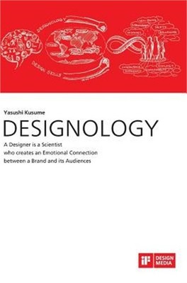Designology. a Designer Is a Scientist Who Creates an Emotional Connection Betwe