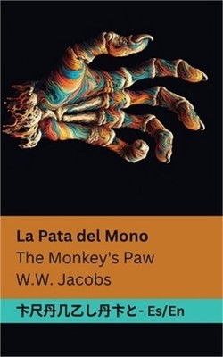 La Pata del Mono / The Monkey's Paw: Tranzlaty Espa�ol English (Paperback or Sof