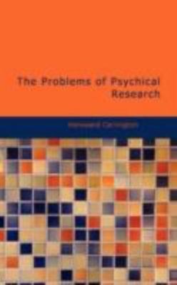 The Problems of Psychical Research by Carrington, Hereward