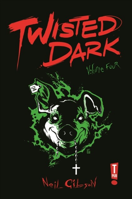 Twisted Dark Volume 4 by Neil Gibson (Paperback Book)