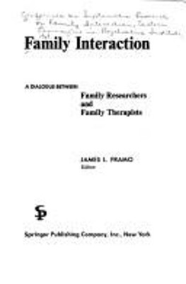 Family Interaction : A Dialogue Between Family Researchers and Fa
