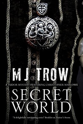 Secret World: A Tudor mystery featuring Christopher Marlowe (A K