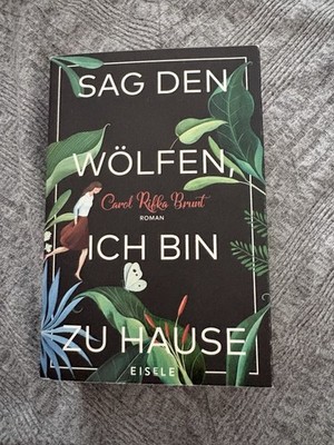 Sag Den Wölfen, Ich Bin zu Hause von Carol Rifka Brunt (2019, Taschenbuch)