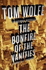 The Bonfire of the Vanities: A Novel by Tom Wolfe The Bonfire of the Vanities: A Novel by Tom Wolfe