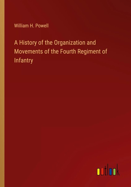A History Of The Organization And Movements Of The Fourth Regiment Of Infantry-image