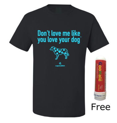 Love dog T shirt for Unisex | Don't Love Me Like You Love Your Dog 