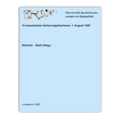 10 verschiedene Seriennotgeldscheine. 1. August 1920
