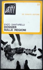 Enzo Santarelli DOSSIER SULLE REGIONI Dedonato editore - collana ATTI -Bari 1970