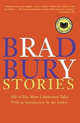 Bradbury Stories: 100 of His Most Cel..., Bradbury, Ray