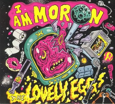 I Am Moron, The Lovely Eggs