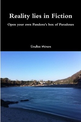 Reality Lies in Fiction - Open Your Own Pandora's Box of Paradoxes by Sindhu Men